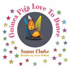 Guinea Pigs Love to Dance - Clarke, Susan