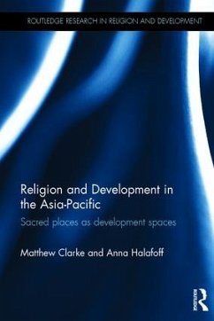Religion and Development in the Asia-Pacific - Clarke, Matthew; Halafoff, Anna