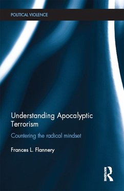 Understanding Apocalyptic Terrorism (eBook, ePUB) - Flannery, Frances L. Understanding Apocalyptic Terrorism (eBook, ePUB) - Flannery, Frances L.