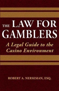 The Law for Gamblers: A Legal Guide to the Casino Environment - Nersesian, Robert A.