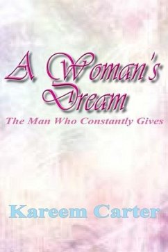 A Woman's Dream: The Man Who Constantly Gives - Carter, Kareem
