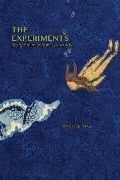 The Experiments (a legend in pictures & words) - May, Rachel