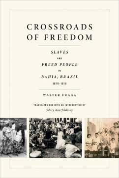 Crossroads of Freedom: Slaves and Freed People in Bahia, Brazil, 1870-1910 - Fraga, Walter