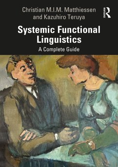 Systemic Functional Linguistics - Matthiessen, Christian M.I.M. (Hong Kong Polytechnic University); Teruya, Kazuhiro