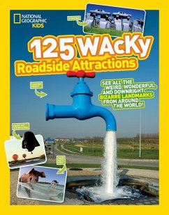 125 Wacky Roadside Attractions: See All the Weird, Wonderful, and Downright Bizarre Landmarks from Around the World! - National Geographic Kids