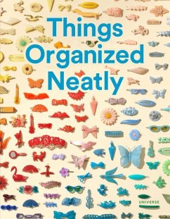 Things Organized Neatly: The Art of Arranging the Everyday - Radcliffe, Austin