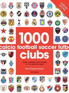 1000 Football Clubs: Teams, Stadiums, and Legends of the Beautiful Game - Lesay, Jean Damien