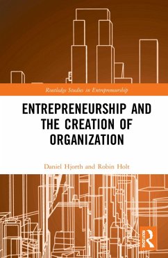 Entrepreneurship and the Creation of Organization - Hjorth, Daniel;Holt, Robin