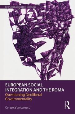 European Social Integration and the Roma: Questioning Neoliberal Governmentality - Voiculescu, Cerasela