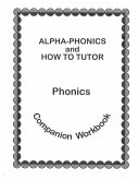 Alpha Phonics and How to Tutor Campanion Workbook