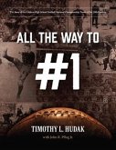 All the Way to #1: The Story of the Greatest High School Football National Championship Teams of the 20th Century