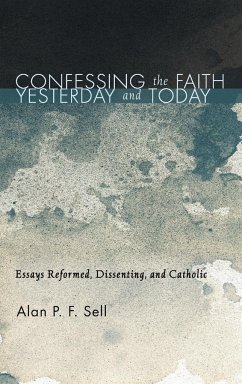 Confessing the Faith Yesterday and Today - Sell, Alan P. F.