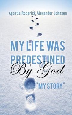 My Life Was Predestined By God - Johnson, Apostle Roderick Alexander