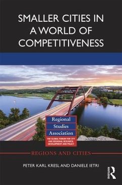 Smaller Cities in a World of Competitiveness - Kresl, Peter Karl; Ietri, Daniele