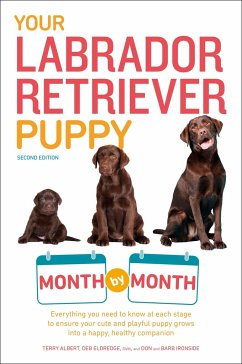 Your Labrador Retriever Puppy Month by Month, 2nd Edition - Albert, Terry; Eldredge, Debra; Ironside, Don; Ironside, Barb
