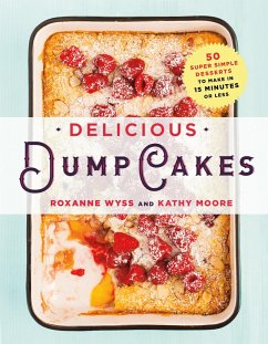 Delicious Dump Cakes - Wyss, Roxanne; Moore, Kathy
