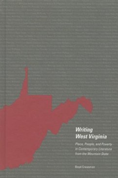 Writing West Virginia: Place, People, and Poverty in Contemporary Literature from the Mountain State - Creasman, Boyd