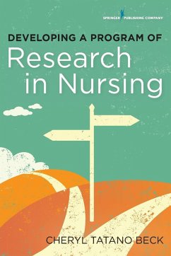Developing a Program of Research in Nursing - Beck, Cheryl Tatano; Rudofossi, Daniel C.
