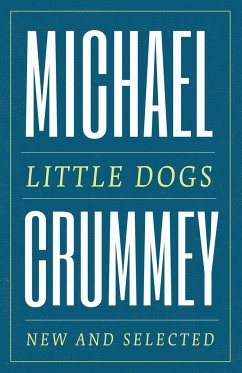 Little Dogs: New and Selected Poems - Crummey, Michael