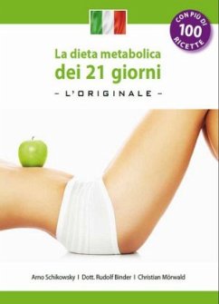 La dieta metabolica dei 21 giorni -L' Original- - Binder, Rudolf;Schikowsky, Arno;Mörwald, Christian