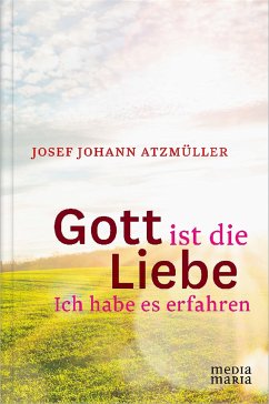 Gott ist die Liebe (eBook, ePUB) - Atzmüller, Josef Johann