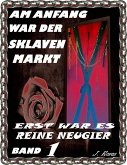 Erst war es reine Neugier / Am Anfang war der Sklavenmarkt Bd.1 (eBook, ePUB)