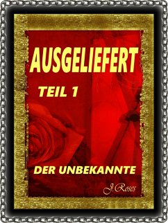 AUSGELIEFERT, TEIL 1 (eBook, ePUB) - Roses, J.