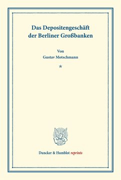 Das Depositengeschäft der Berliner Großbanken. - Motschmann, Gustav