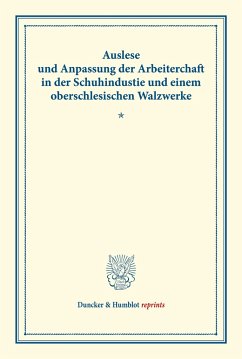 Auslese und Anpassung der Arbeiterschaft in der Schuhindustrie und einem oberschlesischen Walzwerke.