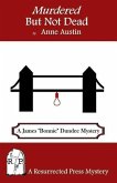 Murdered But Not Dead: A James &quote;Bonnie&quote; Dundee Mystery