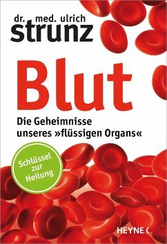 Blut - Die Geheimnisse unseres »flüssigen Organs« - Strunz, Ulrich