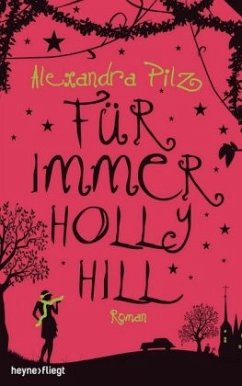 Für immer Hollyhill / Hollyhill Bd.3 - Pilz, Alexandra
