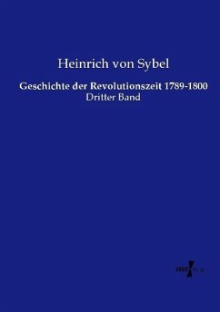 Geschichte der Revolutionszeit 1789-1800 - Sybel, Heinrich von