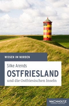 Ostfriesland und die Ostfriesischen Inseln (eBook, ePUB) - Arends, Silke