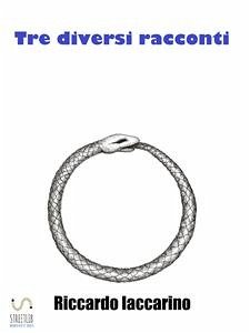 Tre diversi racconti (eBook, ePUB) - Iaccarino, Riccardo