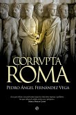 Corrvpta Roma : los que roban a un particular pasan la vida entre esposas y grilletes : los que roban al estado, entre oro y púrpura