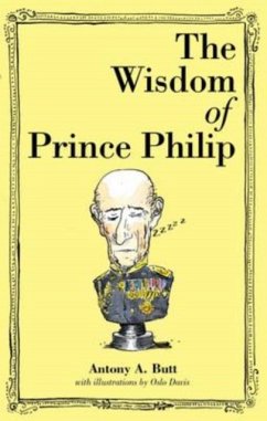 The Wisdom of Prince Philip - Butt, Antony A, Sir