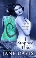 I Stopped Time - Davis, Jane