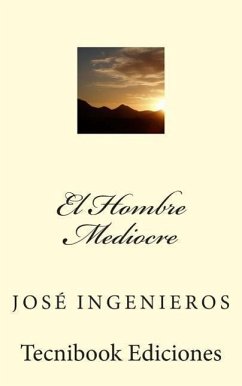 El Hombre Mediocre - Ingenieros, Jos