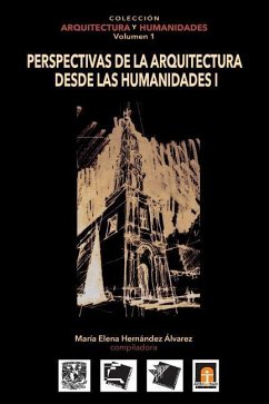 Volumen 1 Perspectivas de la Arquitectura desde las Humanidades I - Martinez Reyes, Federico; Sanchez Serrano, Gabriela; Aguirre Cardenas, Jesus