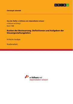 Kosten der Besteuerung. Definitionen und Aufgaben der Steuergestaltungslehre - Schmidt, Christoph