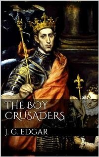 The Boy Crusaders (eBook, ePUB) - G. Edgar, John
