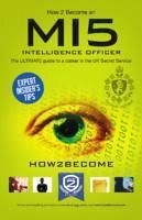 How to Become a MI5 Intelligence Officer: The Ultimate Career Guide to Working for MI5 - How2Become