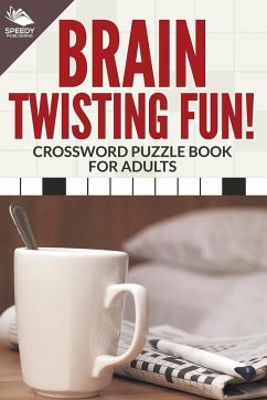 Brain Twisting Fun! Crossword Puzzle Book For Adults - Publishing Llc, Speedy
