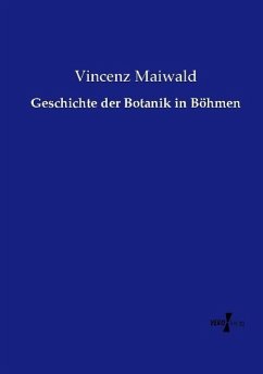 Geschichte der Botanik in Böhmen - Maiwald, Vincenz