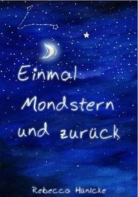 Einmal Mondstern und zurück - Hünicke, Rebecca