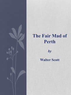 The Fair Mad of Perth (eBook, ePUB) - Scott, Walter