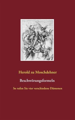 Beschwörungsformeln - Moschdehner, Herold zu