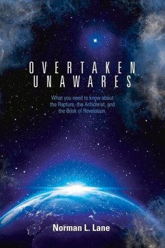 Overtaken Unawares: What You Need to Know about the Rapture, the Antichrist, and the Book of Revelation - Lane, Norman L.