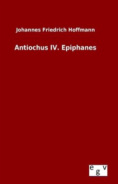 Antiochus IV. Epiphanes - Hoffmann, Johannes Friedrich